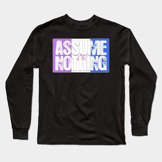 Assume Nothing Drag Pride Flag Long Sleeve T-Shirt by wheedesign